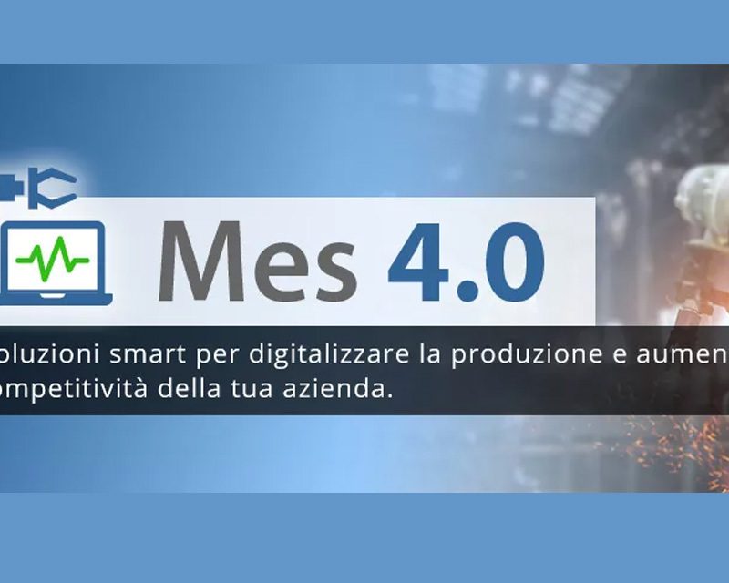 Mes 4.0 la soluzione smart per digitalizzare la produzione