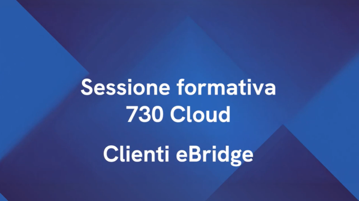 Sessione Formativa 730 Cloud – Clienti eBridge